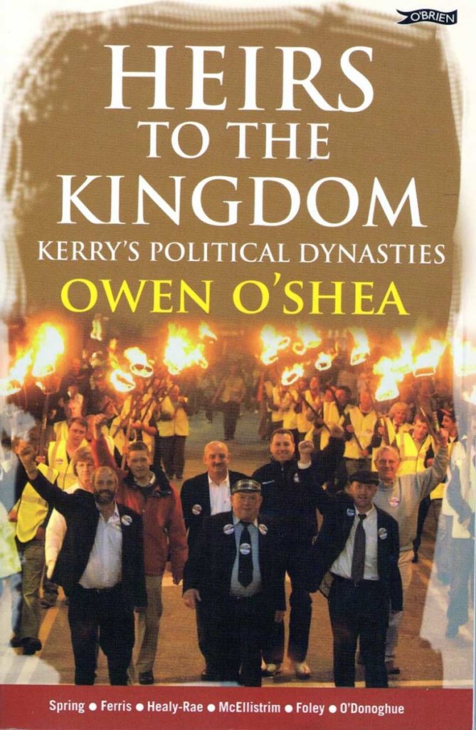Heirs to the Kingdom: Kerry’s Political Dynasties by Owen O'Shea