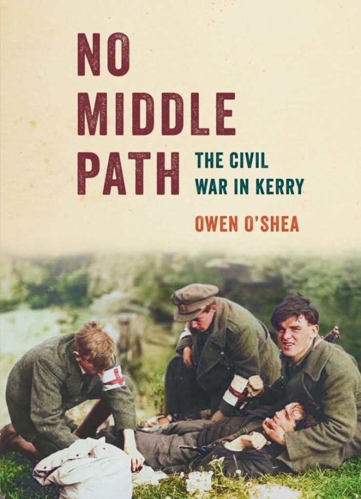 ‘No middle path’: The Civil War in Kerry by Owen O’Shea